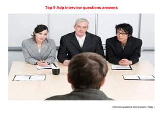 Interview questions and answers- Page 1
Top 9 Adp interview questions answers
 