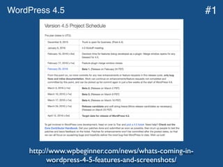 WordPress 4.5
http://www.wpbeginner.com/news/whats-coming-in-
wordpress-4-5-features-and-screenshots/
#1
 
