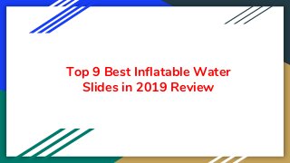 Top 9 Best Inflatable Water
Slides in 2019 Review
 
