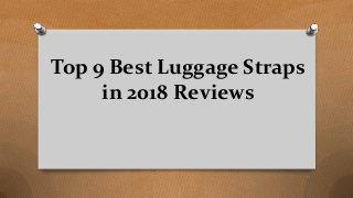 Top 9 Best Luggage Straps
in 2018 Reviews
 