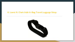 6. Lewis N. Clark Add-A-Bag Travel Luggage Strap
 