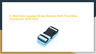 4. BlueCosto Luggage Straps Suitcase Belts Travel Bag
Accessories 1/2/4 Pack
 