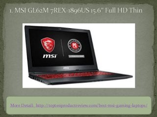 More Detail: http://toptenproductreview.com/best-msi-gaming-laptops/
 