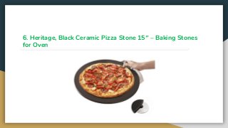 6. Heritage, Black Ceramic Pizza Stone 15″ – Baking Stones
for Oven
 