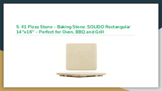 5. #1 Pizza Stone – Baking Stone. SOLIDO Rectangular
14″x16″ – Perfect for Oven, BBQ and Grill
 