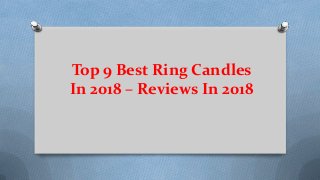 Top 9 Best Ring Candles
In 2018 – Reviews In 2018
 
