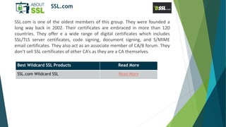 SSL.com
SSL.com is one of the oldest members of this group. They were founded a
long way back in 2002. Their certificates ...