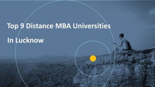 G
1
Top 9 Distance MBA Universities
In Lucknow
 