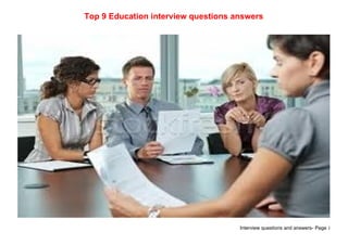 Interview questions and answers- Page 1
Top 9 Education interview questions answers
 