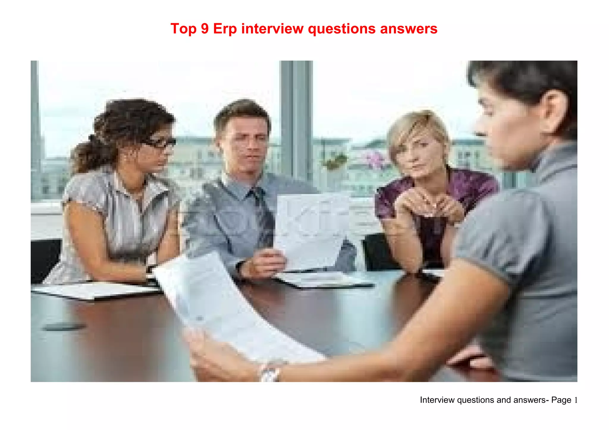Interview questions and answers- Page 1
Top 9 Erp interview questions answers
 