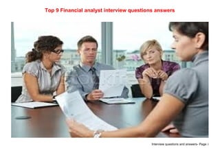 Interview questions and answers- Page 1
Top 9 Financial analyst interview questions answers
 