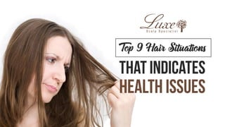 Top 9 Hair Situations That Indicates Health Issues