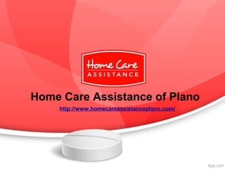 Home Care Assistance of Plano
http://www.homecareassistanceplano.com/
 