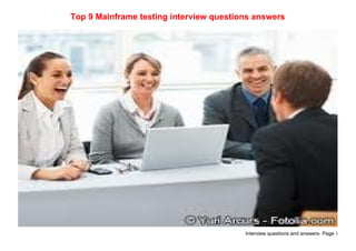 Interview questions and answers- Page 1
Top 9 Mainframe testing interview questions answers
 