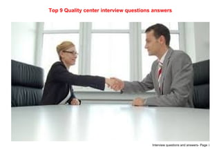 Interview questions and answers- Page 1
Top 9 Quality center interview questions answers
 