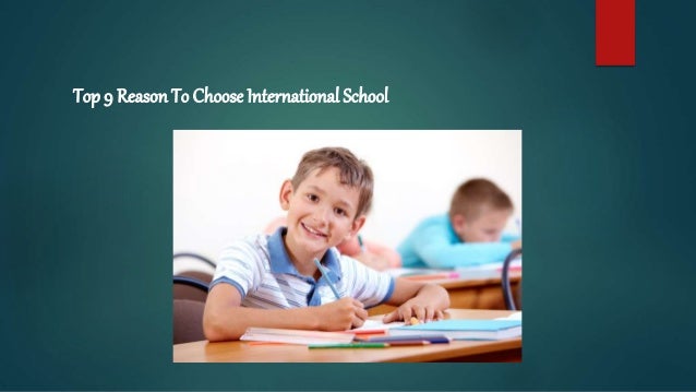 Top 9 Reason To Choose International School
 
