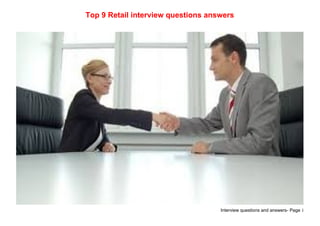 Interview questions and answers- Page 1
Top 9 Retail interview questions answers
 