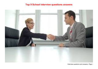 Interview questions and answers- Page 1
Top 9 School interview questions answers
 