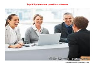 Interview questions and answers- Page 1
Top 9 Sip interview questions answers
 
