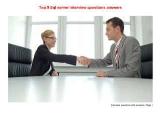 Interview questions and answers- Page 1
Top 9 Sql server interview questions answers
 