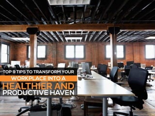 Top 9 Tips To Transform Your Workplace Into A Healthier And Productive Haven