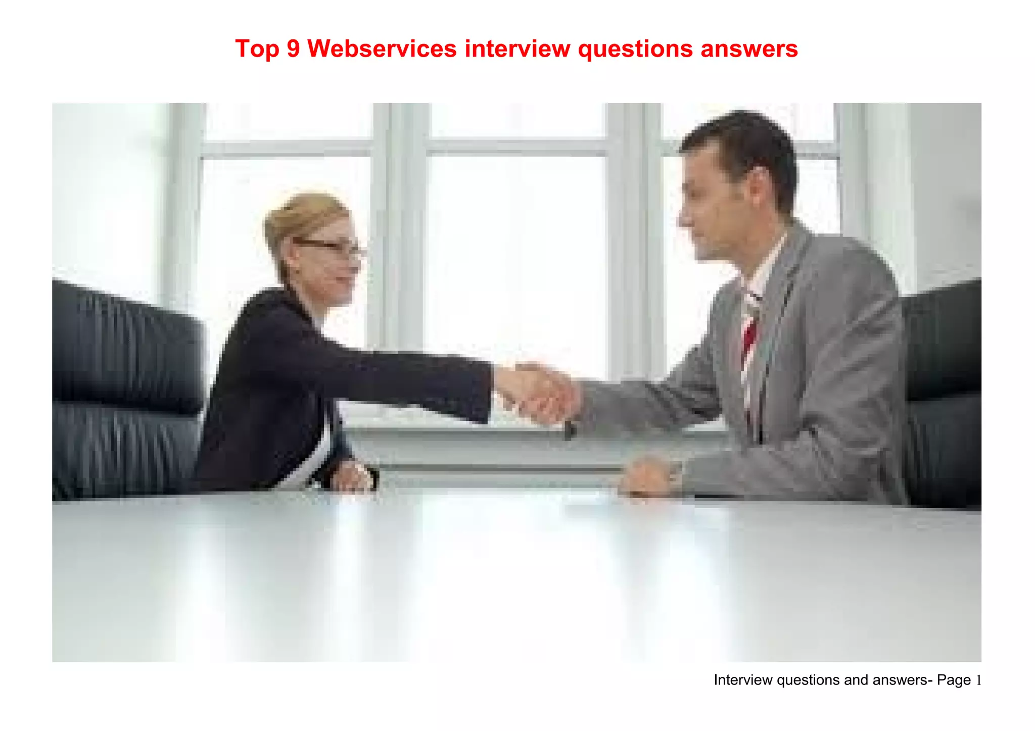 Interview questions and answers- Page 1
Top 9 Webservices interview questions answers
 