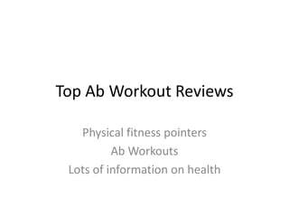 Top Ab Workout Reviews Physical fitness pointers Ab Workouts Lots of information on health 