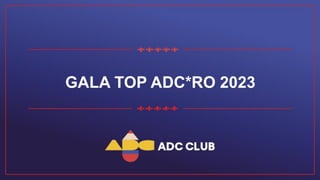 GALA TOP ADC*RO 2023
 