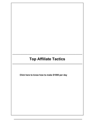 Top Affiliate Tactics
Click here to know how to make $1000 per day
 