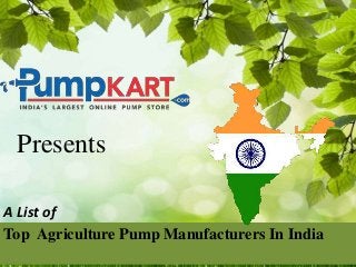 Presents
Top Agriculture Pump Manufacturers In India
A List of
 