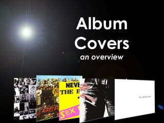 Album
Covers
an overview
 