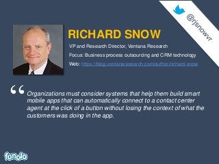 RICHARD SNOW
“Organizations must consider systems that help them build smart
mobile apps that can automatically connect to...