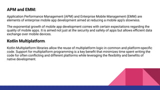 APM and EMM:
Application Performance Management (APM) and Enterprise Mobile Management (EMM) are
elements of enterprise mo...