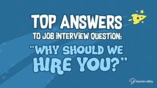 Top Answers to Job Interview Question “Why Should We Hire You?”