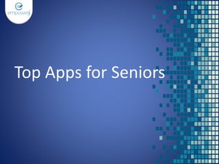 Top Apps for Seniors
 