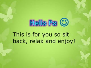 
This is for you so sit
back, relax and enjoy!
 