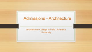 Admissions - Architecture
Architecture College In India | Avantika
University
 