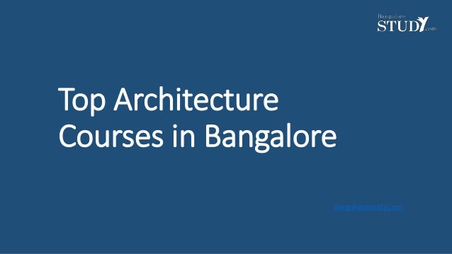 Top Architecture
Courses in Bangalore
Bangalorestudy.com
 