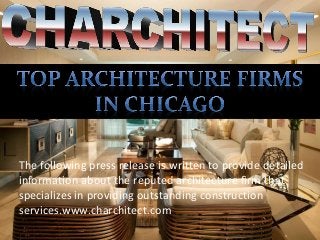 The following press release is written to provide detailed
information about the reputed architecture firm that
specializes in providing outstanding construction
services.www.charchitect.com
 