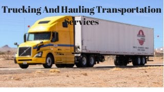 Trucking And Hauling Transportation
Services
 