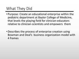 What They Did
•Purpose: Create an educational enterprise within the
pediatric department at Baylor College of Medicine,
th...