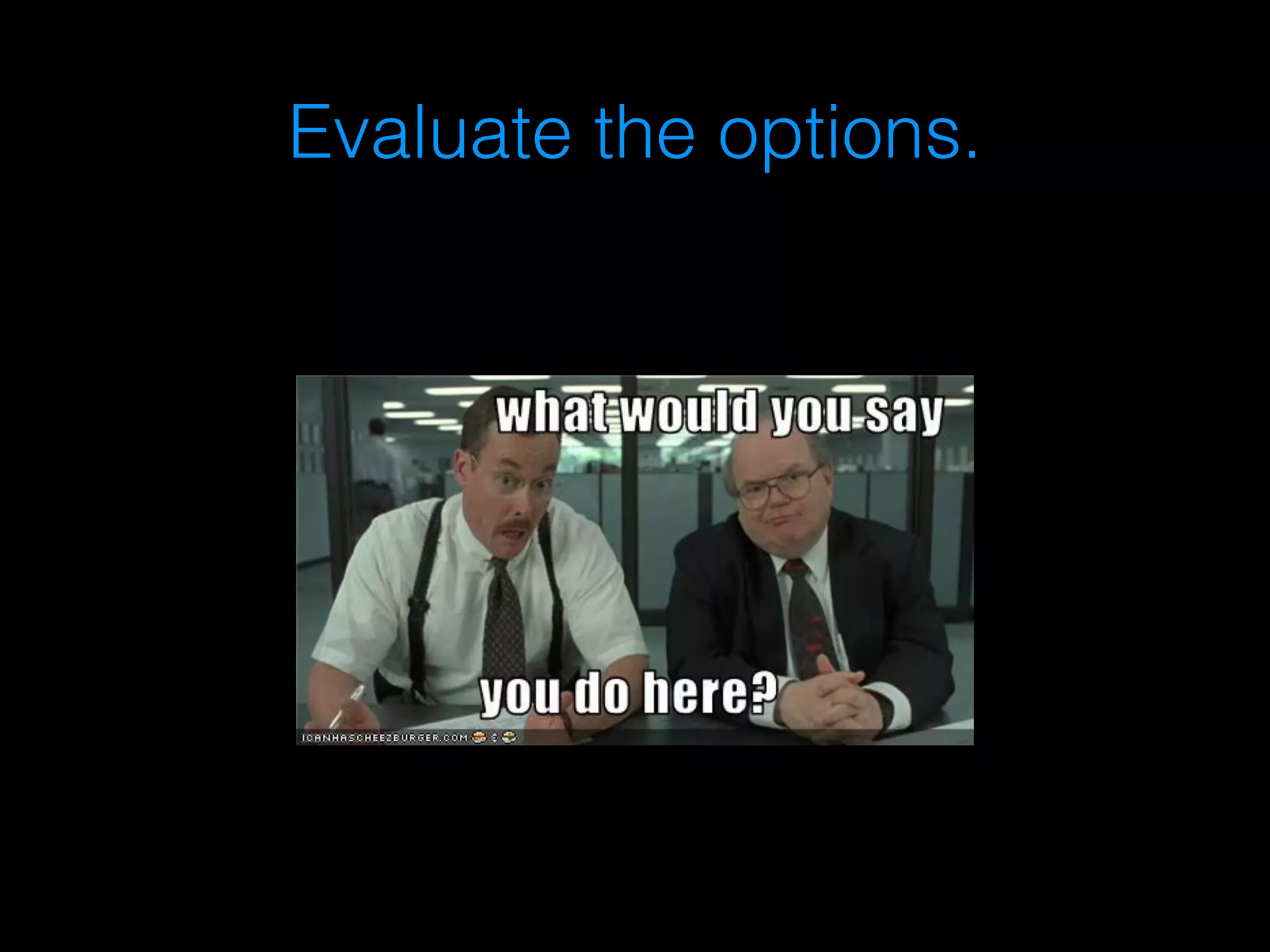Evaluate the options. 
 