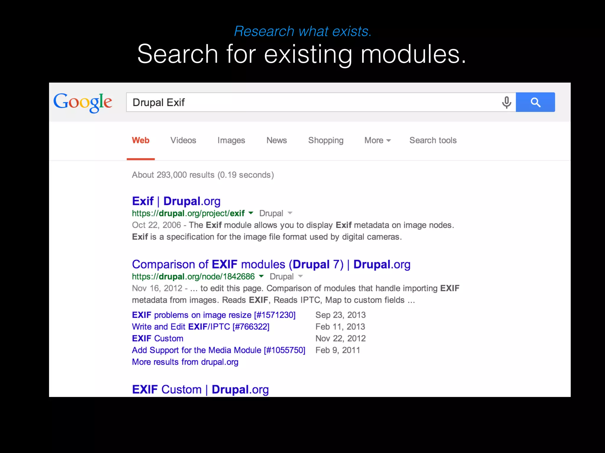 Research what exists. 
Search for existing modules. 
 