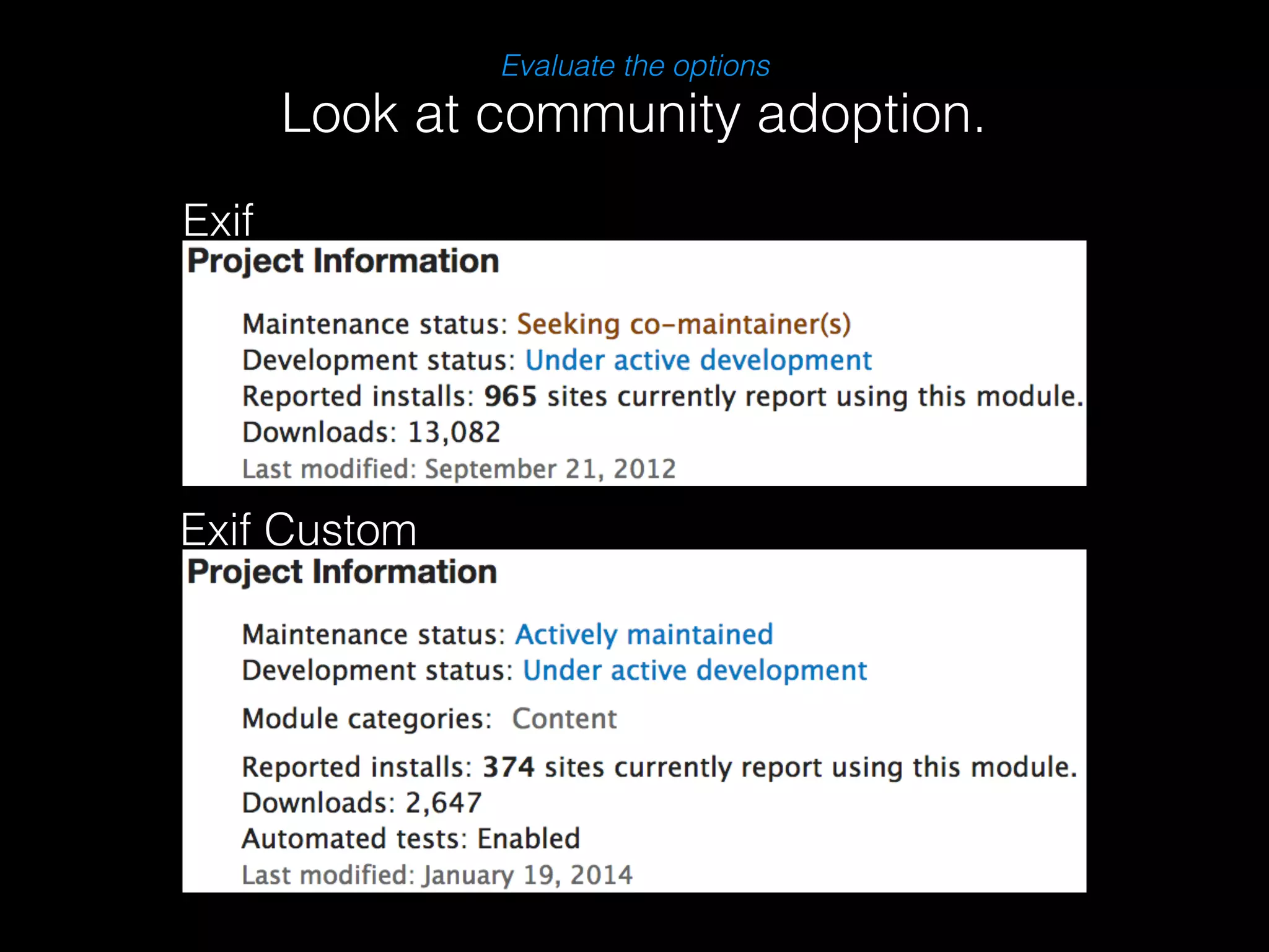 Evaluate the options 
Look at community adoption. 
Exif 
Exif Custom 
 