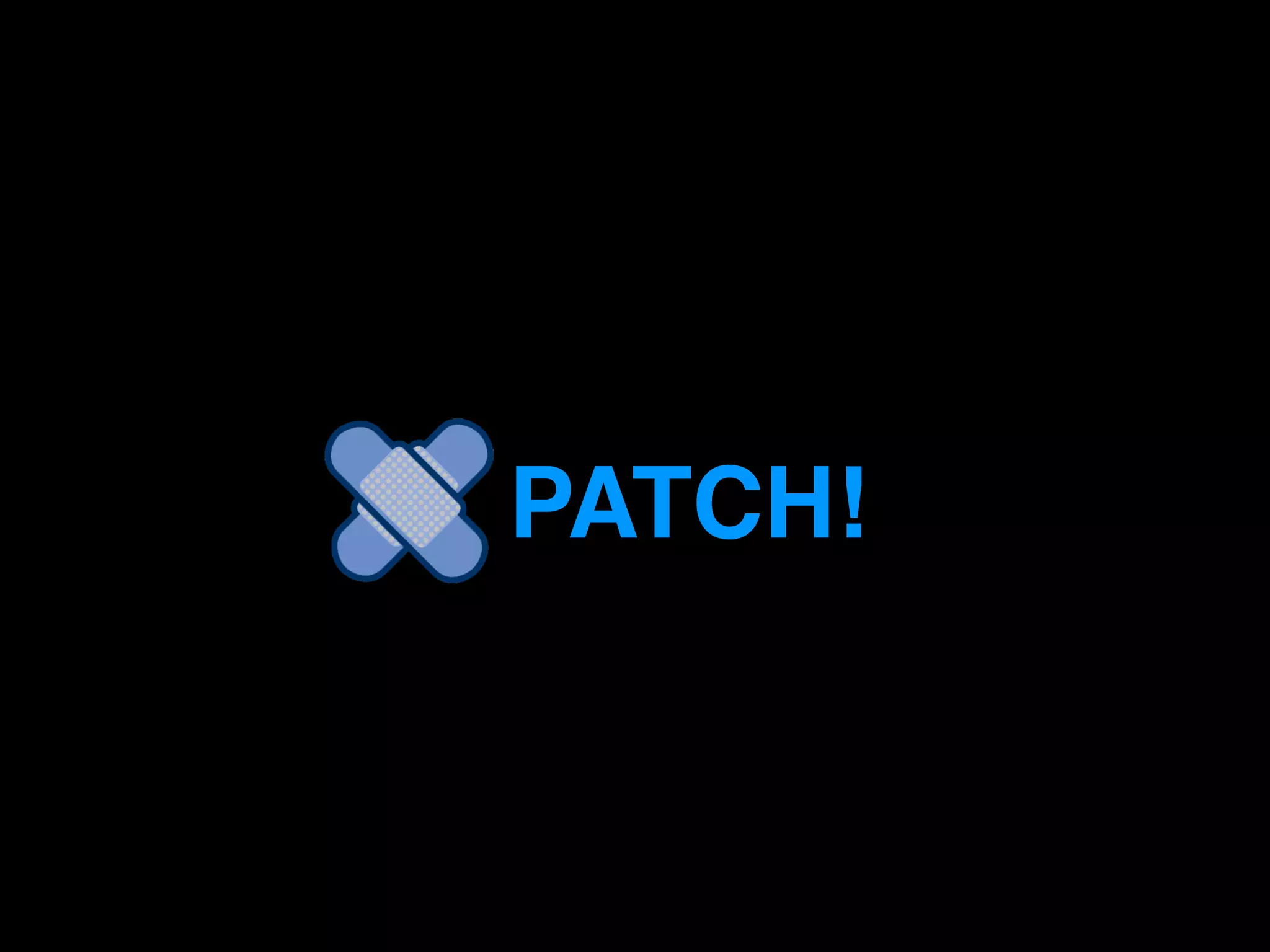 PATCH! 
 
