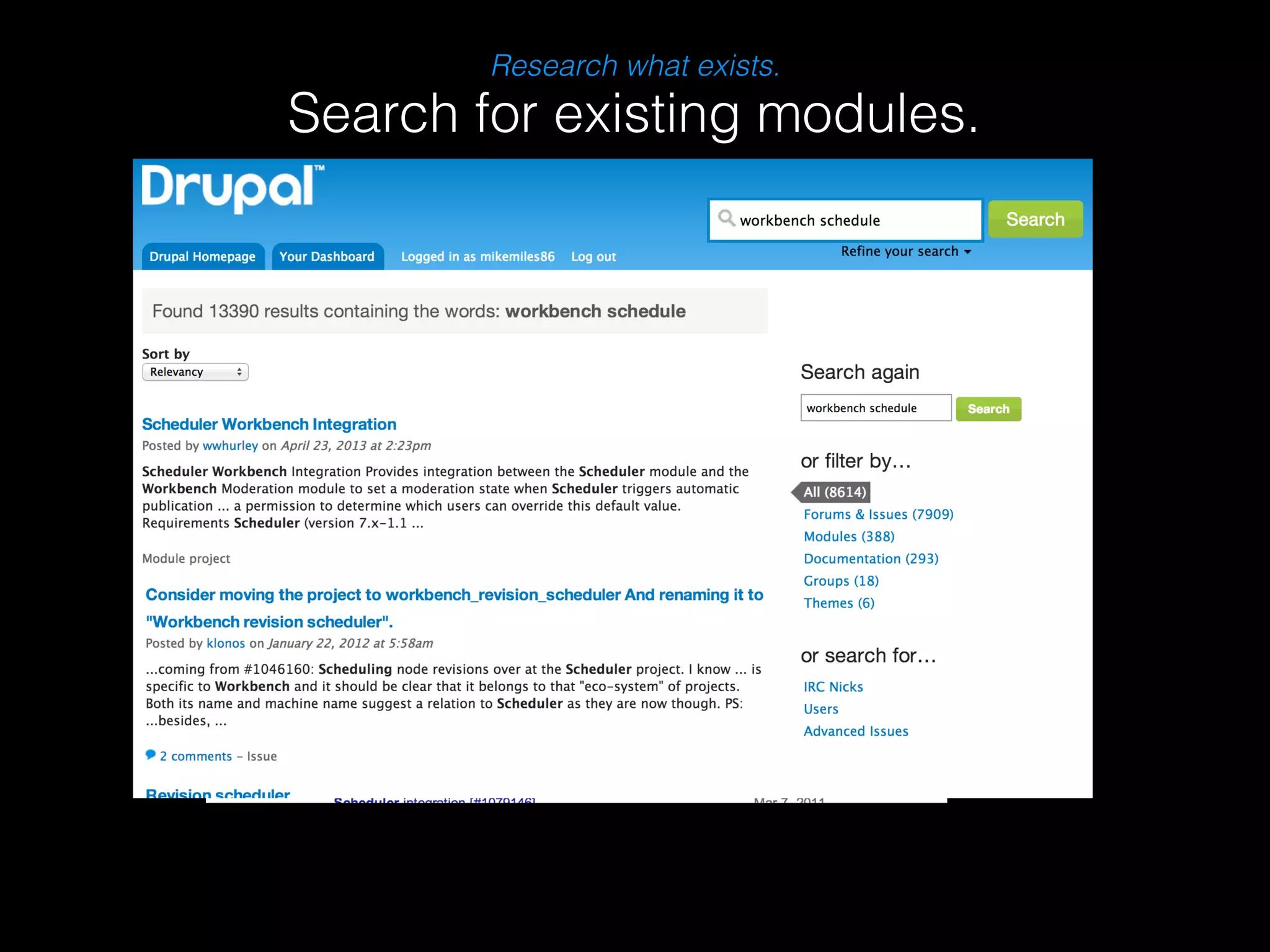 Research what exists. 
Search for existing modules. 
 