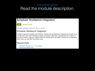 Evaluate the options 
Read the module description. 
 