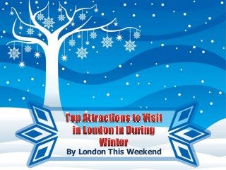 By London This Weekend

 