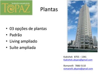 Plantas


•   03 opções de plantas
•   Padrão
•   Living ampliado
•   Suíte ampliada
 