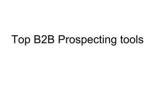 Top B2B Prospecting tools
 